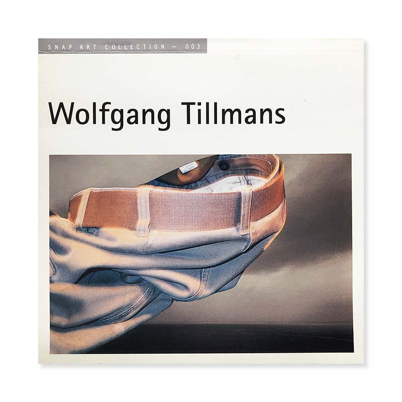Wolfgang Tillmans: SNAP ART COLLECTION 003<br>ウォルフガング・ティルマンズ