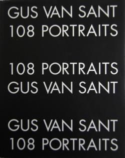 GUS VAN SANT 108 PORTRAITS ガス・ヴァン・サント