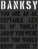 BANKSY: YOU ARE AN ACCEPTABLE LEVEL OF THREAT Х󥯥 ʽ