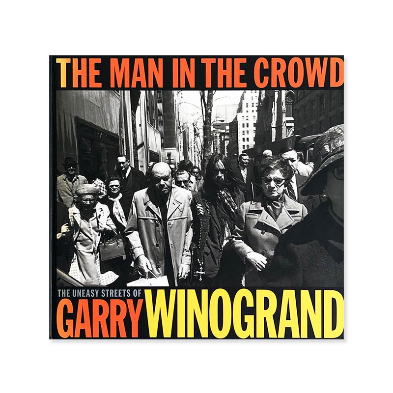 THE MAN IN THE CROWD The Uneasy Streets of Garry Winogrand<br>꡼Υ