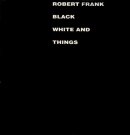 BLACK WHITE AND THINGS Robert Frank ロバート・フランク 写真集