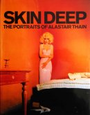 SKIN DEEP THE PORTRAITS OF ALASTAIR THAIN 饹ƥ ̿