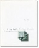 White Walls, Designer Dresses: The Fashioning of Modern Architecture Mark Wigley ޡ꡼