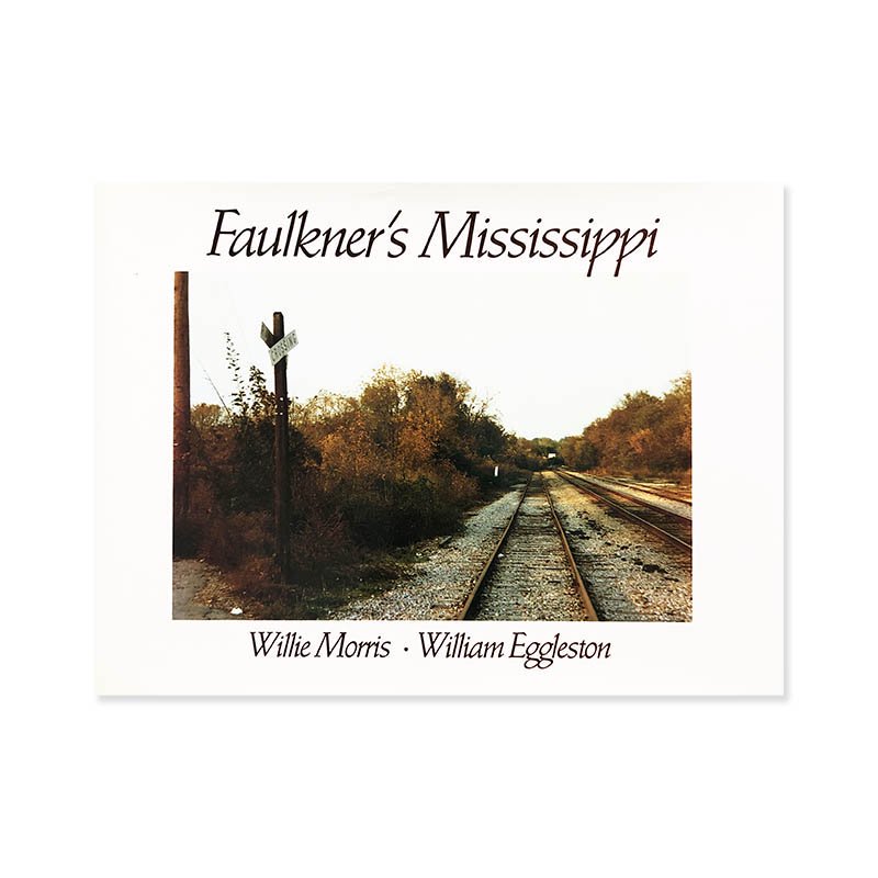 William Eggleston and Willie Moris: FAULKNER'S MISSISSIPPI<br>ꥢࡦ륹ȥ