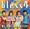 「WE ARE WARRIORS」 bless4 3rd Album