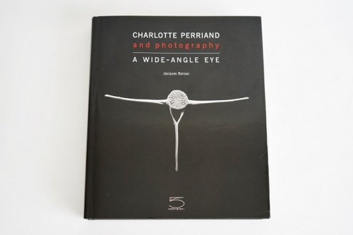 CHARLOTTE PERRIAND and photography<br>A WIDE-ANGLE EYE