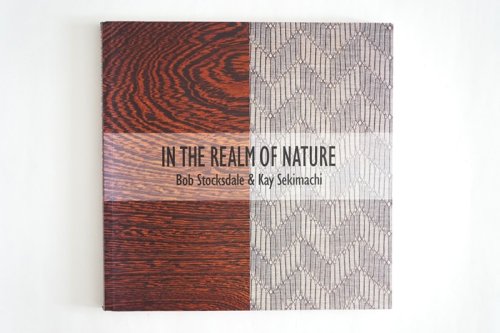 In the Realm of Nature<br>Bob Stocksdale & Kay Sekimachi