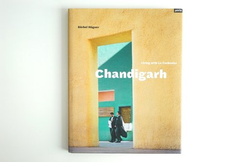 Chandigarh<br>Living with Le Corbusier