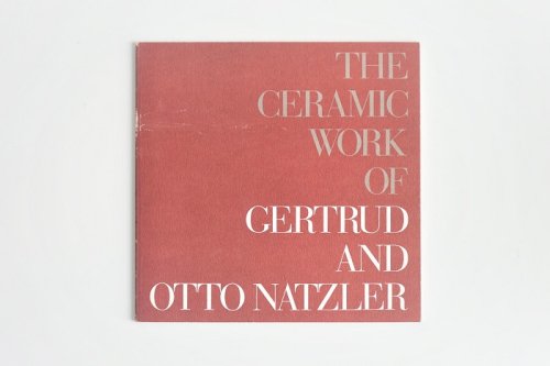 THE CERAMIC WORK OF <br>GERTRUD & OTTO NATZLER