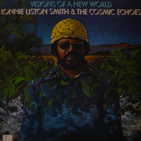 Lonnie Liston Smith & The Cosmic Echoes / Visions Of A New World