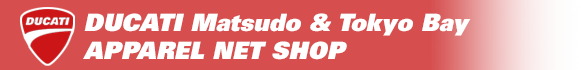 DUCATI Matsudo & Tokyo Bay APPAREL NET SHOP