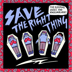 SLEEPING AIDES & RAZORBLADES - SAVE THE RIGHT THING(7")