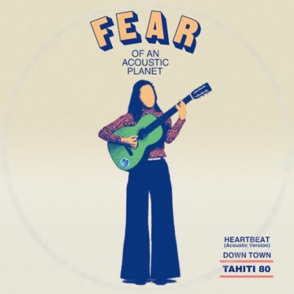 TAHITI 80 - Fear Of An Acoustic Planet EP (7"/REPRESS)