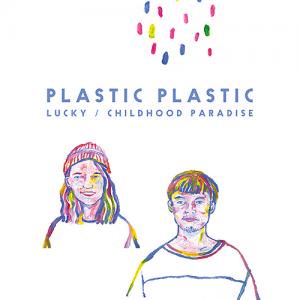 PLASTIC PLASTIC - LUCKY / CHILDHOOD PARADISE (7")