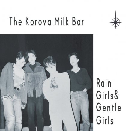 THE KOROVA MILK BAR - RAIN GIRLS & GENTLE GIRLS (10")