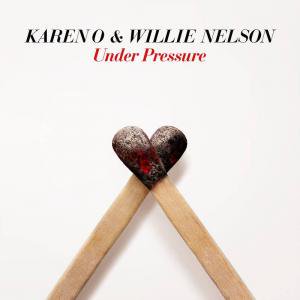 KAREN O & WILLIE NELSON - UNDER PRESSURE  (7"/ RSD2021)
