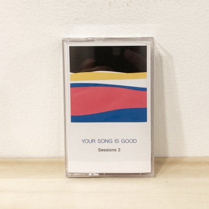 YOUR SONG IS GOOD - Sessions 2(CASSETTE)