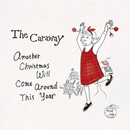 The Caraway - Another Christmas Will Come Around This Year (7" / レコードの日)