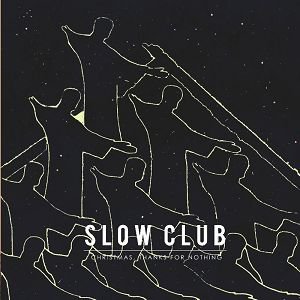 SLOW CLUB - CHRISTMAS, THANKS FOR NOTHING EP (12" / Coloured Vinyl)