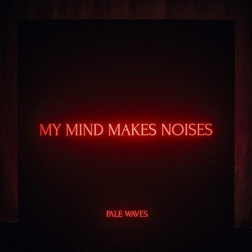PALE WAVES  - MY MIND MAKES NOISES (2LP/180G/CLEAR VINYL)
