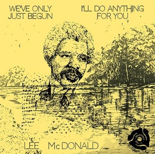 LEE MCDONALD - WE'VE ONLY JUST BEGUN / I'LL DO ANYTHING FOR YOU (7")