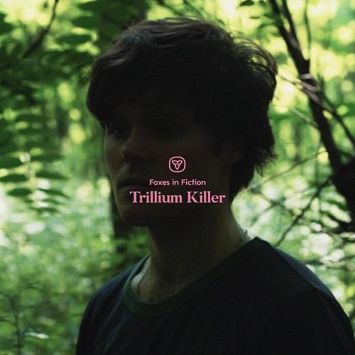 FOXES IN FICTION - TRILLIUM KILLER (LP)