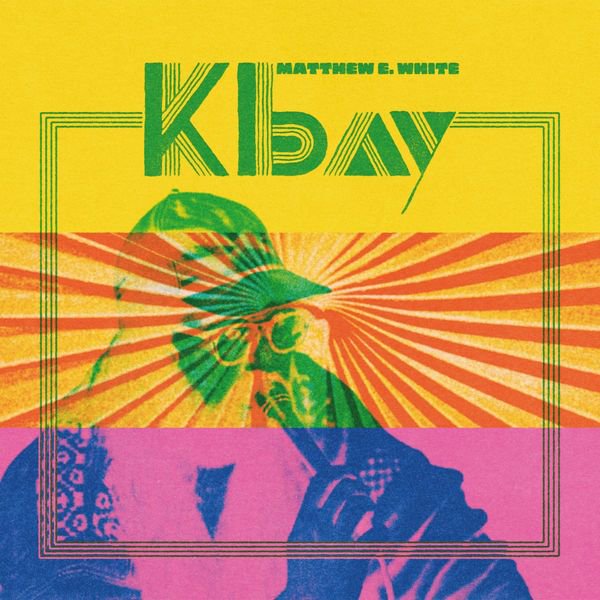 MATTHEW E. WHITE - K BAY (LP)