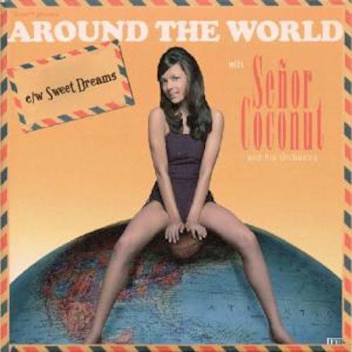 SENOR COCONUT AND HIS ORCHESTRA - AROUND THE WORLD / SWEET DREAMS (7")