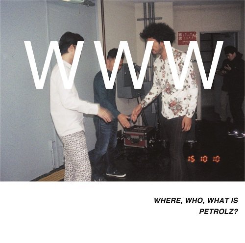 V.A. - WHERE, WHO, WHAT IS PETROLZ? (2LP)