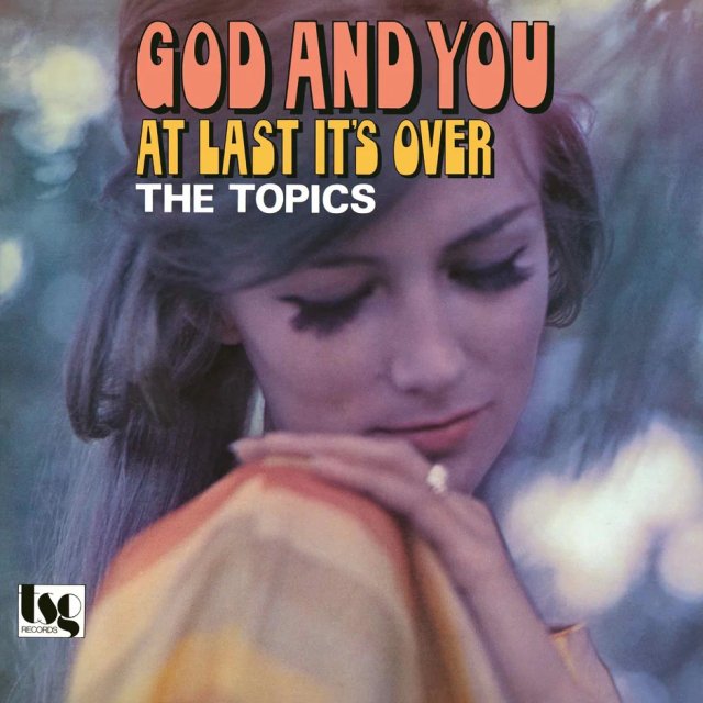 THE TOPICS - God And You / At Last It's Over (7")