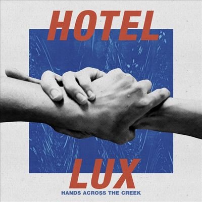 Hotel Lux - Hands Across The Creek (LP / Colored Vinyl)