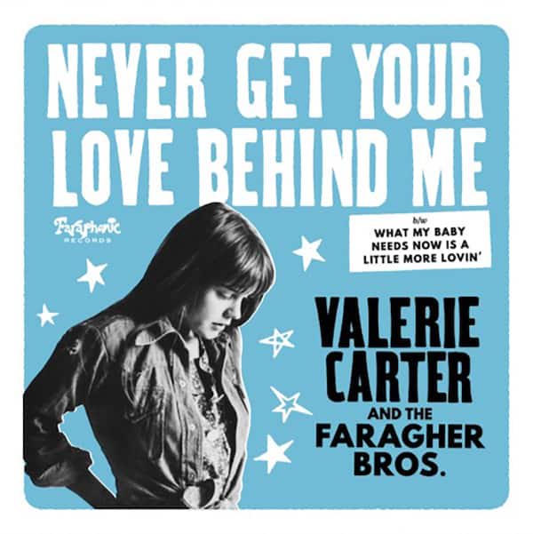 VALERIE CARTER AND THE FARAGHER BROS. - NEVER GET YOUR LOVE BEHIND ME (7 /  RSD2024꾦)