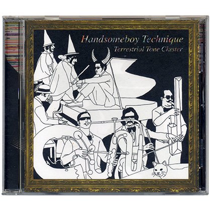   HANDSOMEBOY TECHINIQUE - TERRESTRIAL TONE CLUSTER(CD)