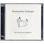  HANDSOMEBOY TECHNIQUE - DISCOMMUNICATION BREAKDOWN(CD)