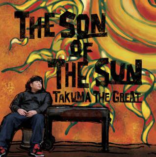 TAKUMA THE GREAT - THE SON OF THE SUN (MUSIC CD)