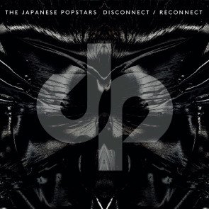 THE JAPANESE POPSTARS <br>『Disconnect / Reconnect』<br>《日本盤CD》