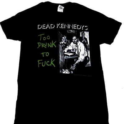 DEAD KENNEDYS「TOO DRUNK TO FUCK」Tシャツ - バンドTシャツ SHOP NO-REMORSE online store